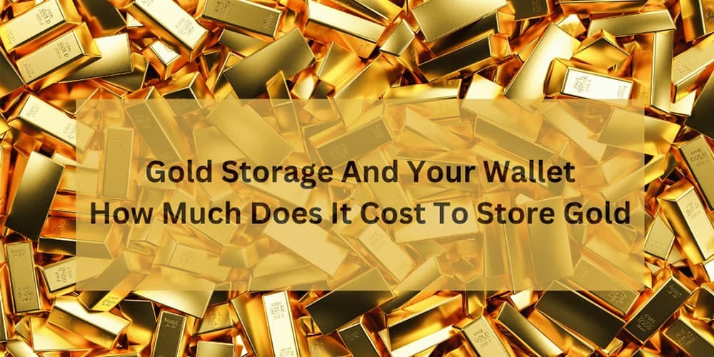 Understanding the Costs and Benefits of Gold Storage